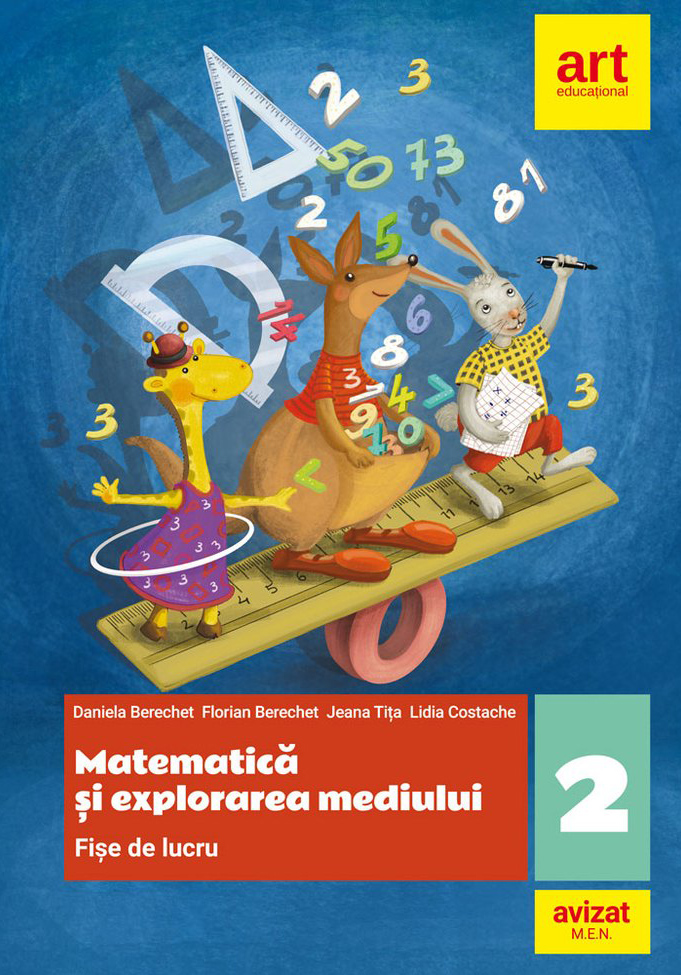 Matematica si explorarea mediului. Fise de lucru - Clasa a II-a | Daniela Berechet, Florian Berechet, Jeana Tita, Lidia Costache