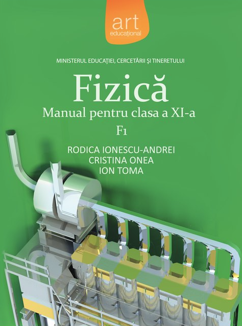 Manual - Fizica F1, pentru clasa a XI-a | Rodica Ionescu-Andrei, Cristina Onea, Ion Toma