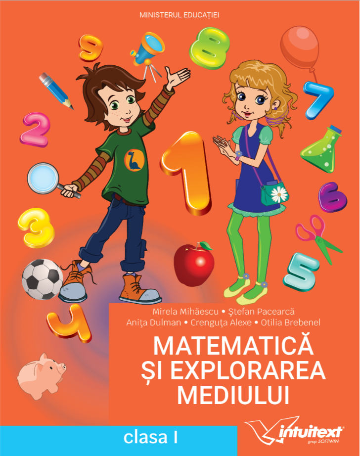 Matematica si explorarea mediului - Manual pentru clasa I | Mirela Mihaescu, Stefan Pacearca