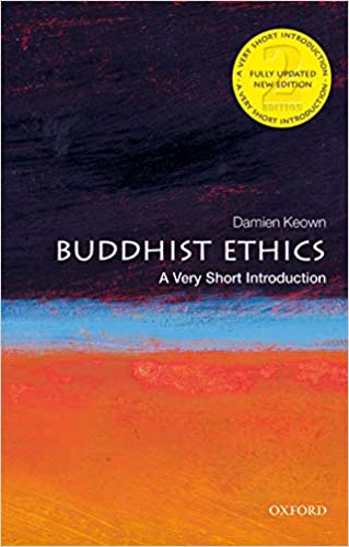 Buddhist Ethics: A Very Short Introduction | University of London) Damien (Goldsmiths Keown