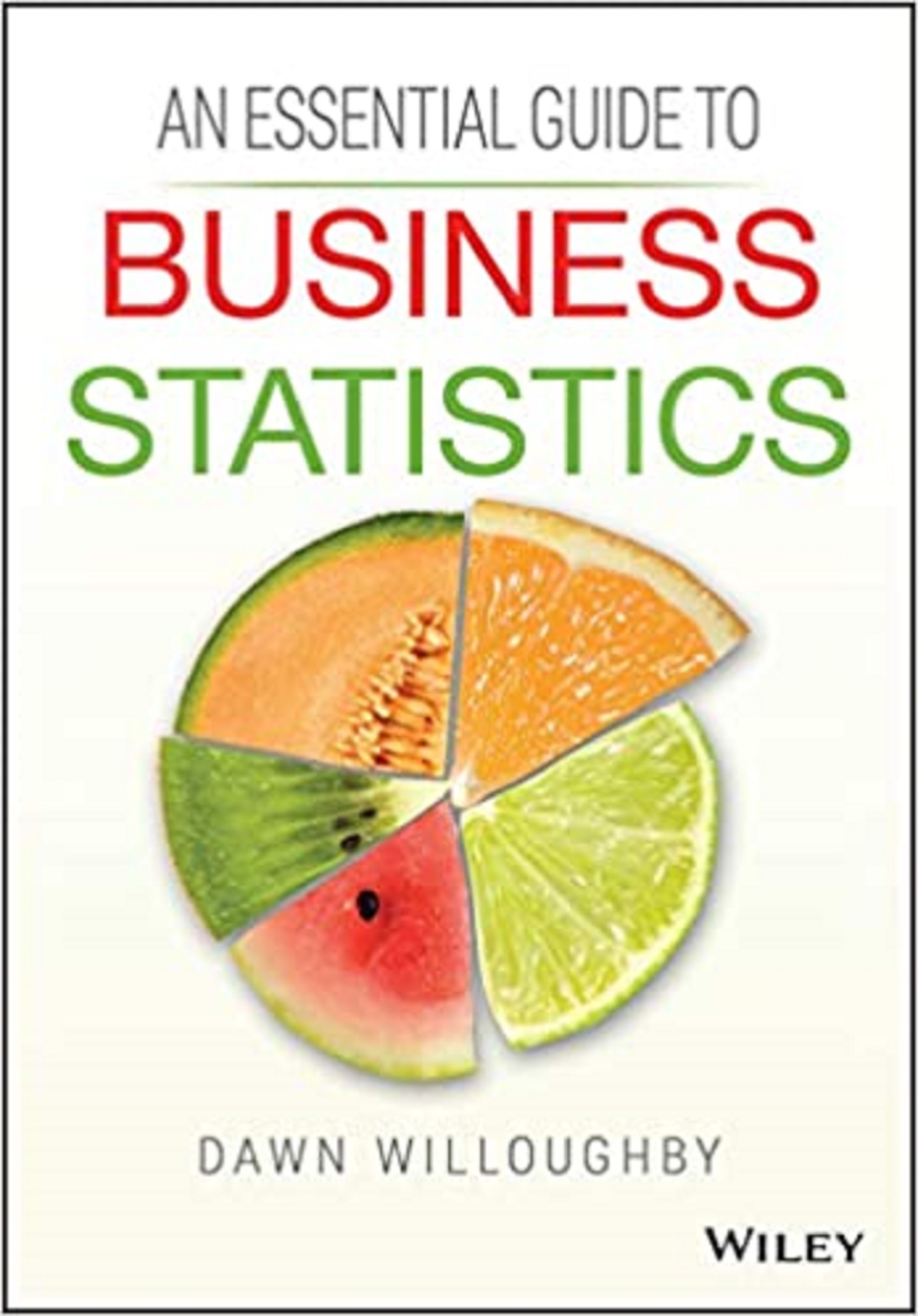 Essential Guide to Business Statistics | Dawn A. Willoughby