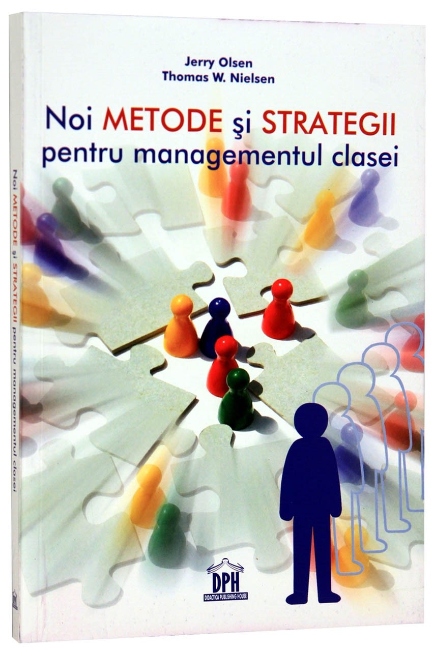 Noi metode si strategii pentru managementul clasei | Jerry Olsen, Thomas W. Nielsen carturesti.ro