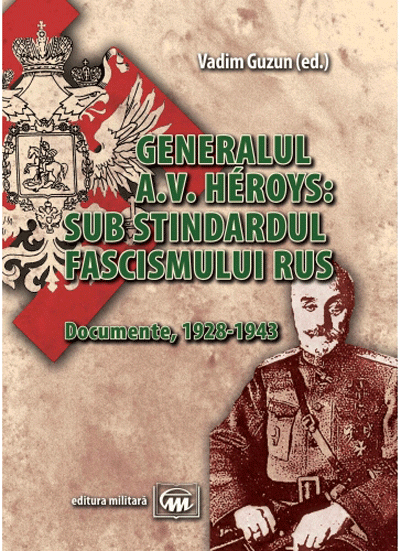 Generalul A.V. Heroys: sub stindardul fascismului rus | Vadim Guzun carturesti.ro imagine 2022