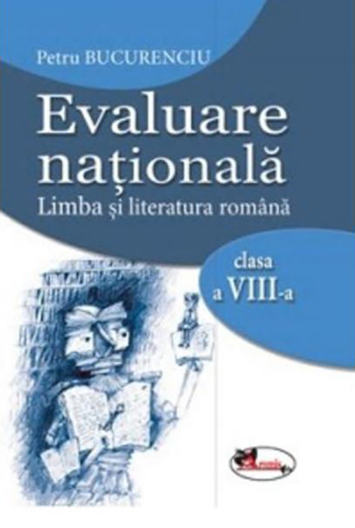 Evaluare nationala romana clasa a VIII-a | Petru Bucurenciu Aramis