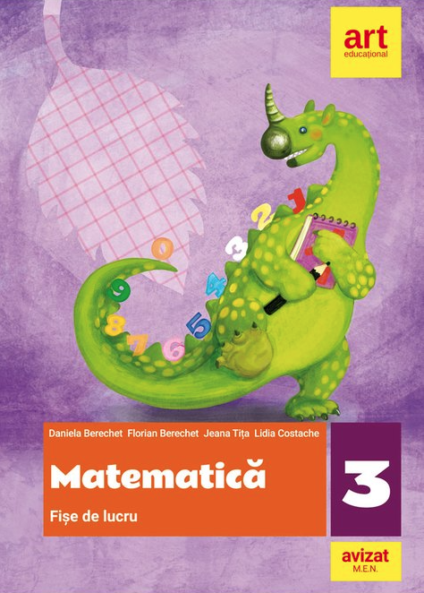 Matematica - Fise de lucru, Clasa a III-a | Daniela Berechet, Florian Berechet, Jeana Tita, Lidia Costache - 8 | YEO