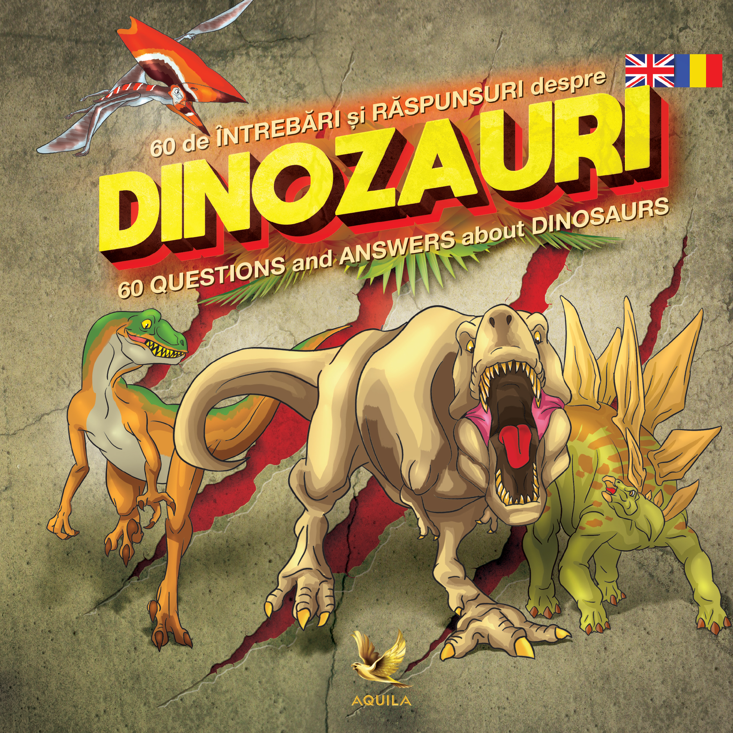 60 de intrebari si raspunsuri despre dinozauri / 60 Questions and Answers about Dinosaurs | Aquila Carte
