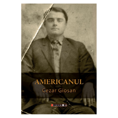 Americanul | Cezar Giosan carturesti.ro imagine 2022