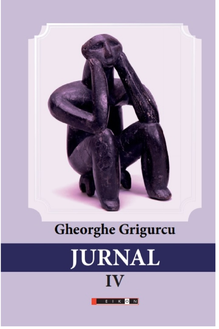 Jurnal. Volumul IV | Gheorghe Grigurcu Pret Mic (Memorii) imagine 2021