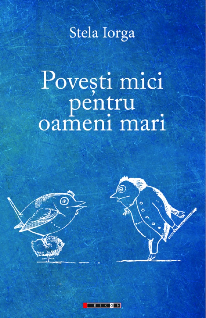 Povesti mici pentru oameni mari | Stela Iorga