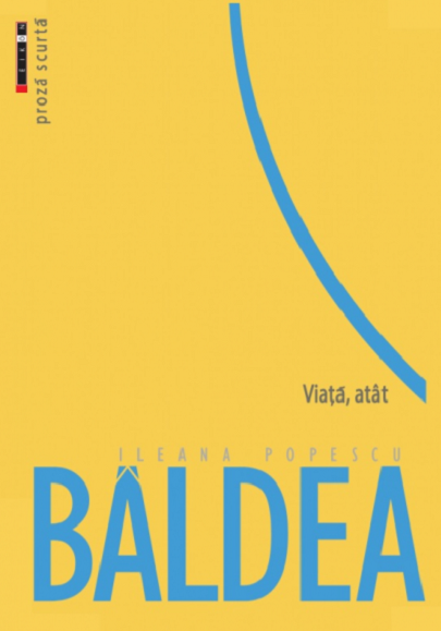 Viata, atat | Ileana Popescu Baldea