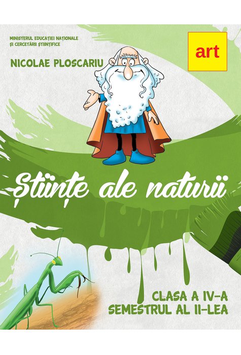 Stiinte ale naturii - Manual pentru clasa a IV-a. Semestrul al II-lea | Nicolae Ploscariu