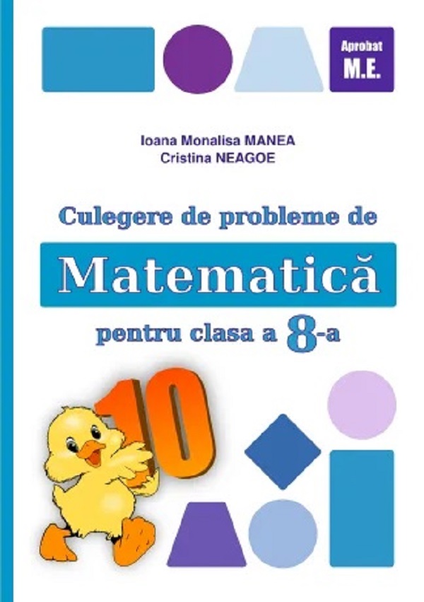 Culegere de probleme - Matematica, clasa a VIII-a | Ioana Monalisa Manea, Cristina Neagoe