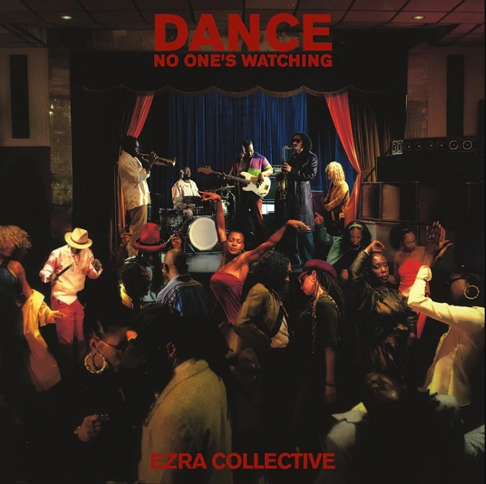 Dance, No One\'s Watching | Ezra Collective