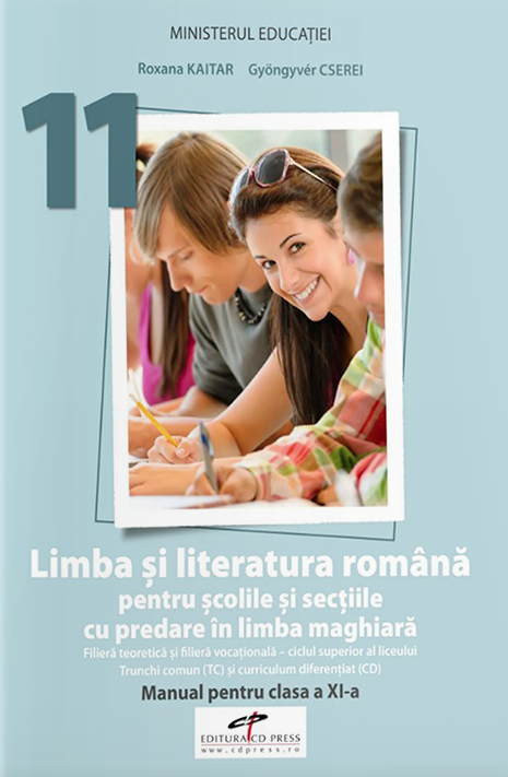 Manual - Limba si literatura romana pentru scolile si sectiile cu predare in limba maghiara, clasa a XI-a | Roxana Kaitar, Gyongyver Cserei