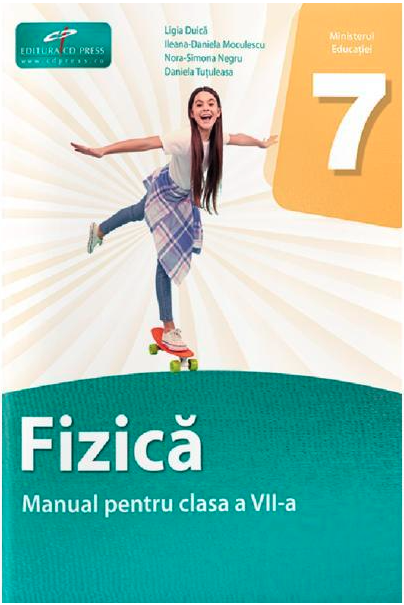 Manual - Fizica - Clasa a VII-a | Ligia Duica, Ileana-Daniela Moculescu, Nora-Simona Negru, Daniela Tutuleasa