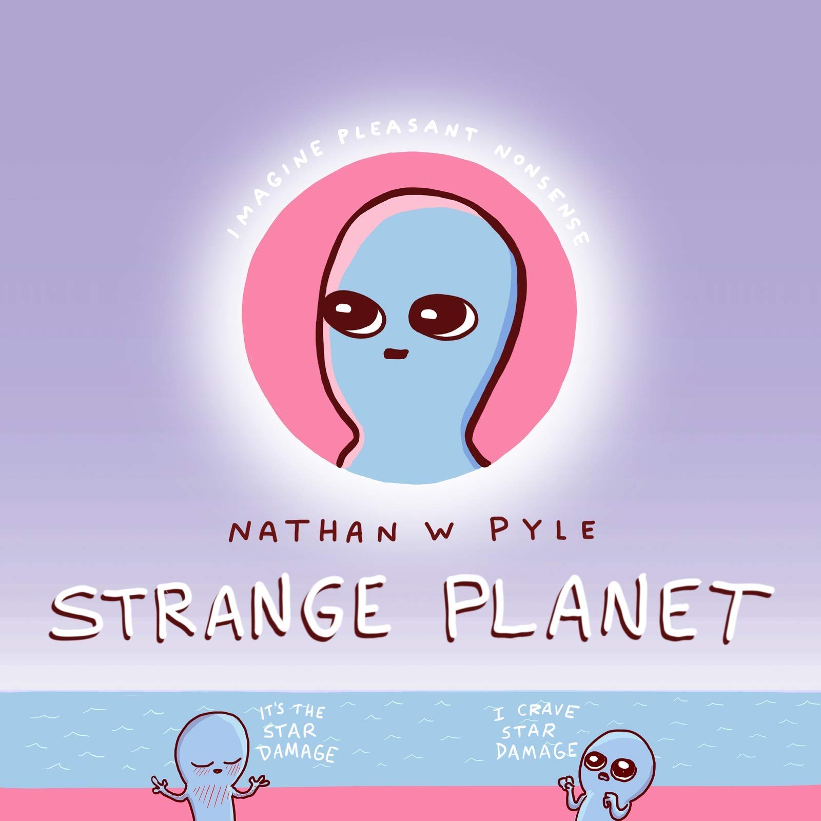 Strange Planet | Nathan W. Pyle
