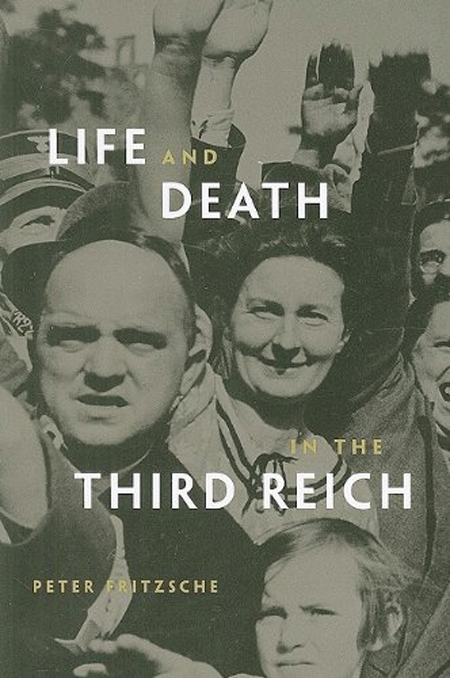 Life and Death in the Third Reich | Peter Fritzsche