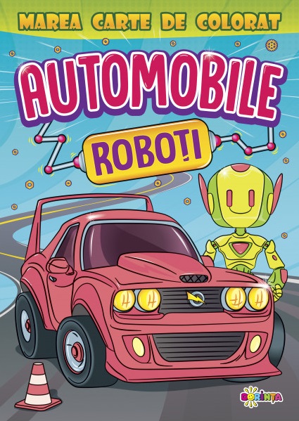 Marea carte de colorat. Automobile si Roboti | carturesti.ro