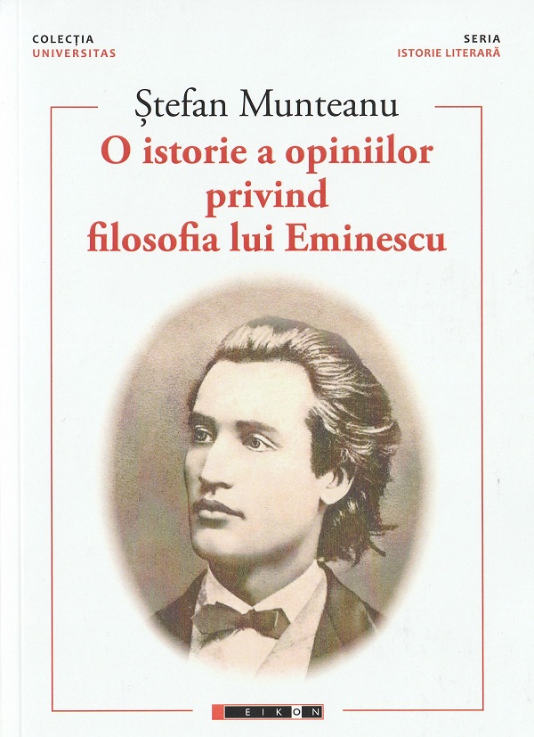 O istorie a opiniilor privind filosofia lui Eminescu | Stefan Munteanu