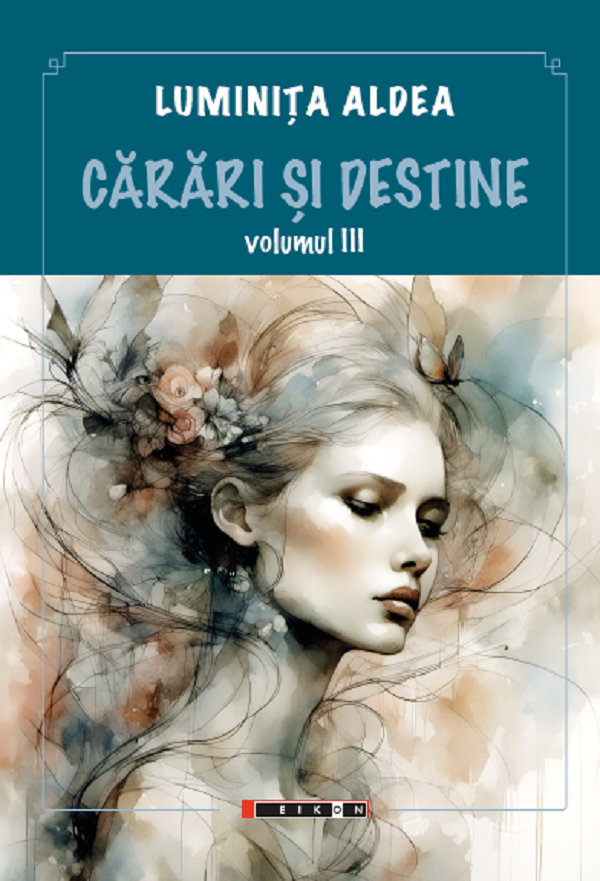 Carari si destine. Volumul III | Luminita Aldea - 1 | YEO