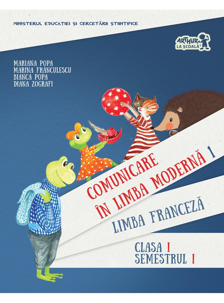 Comunicare in Limba Franceza. Manual pentru clasa I. Semestrul I (cu CD) | Mariana Popa, Marina Franculescu, Bianca Popa, Diana Zografi