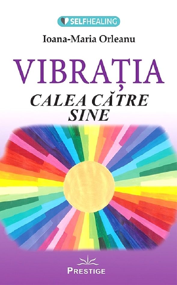 Vibratia, calea catre sine | Ioana-Maria Orleanu