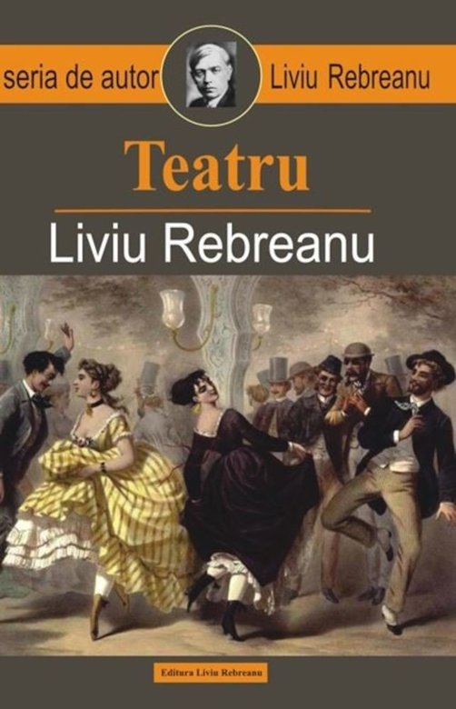 Teatru | Liviu Rebreanu carturesti.ro