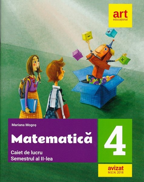 Matematica. Caiet de lucru pentru clasa a IV-a. Semestrul al II-lea | Mariana Mogos