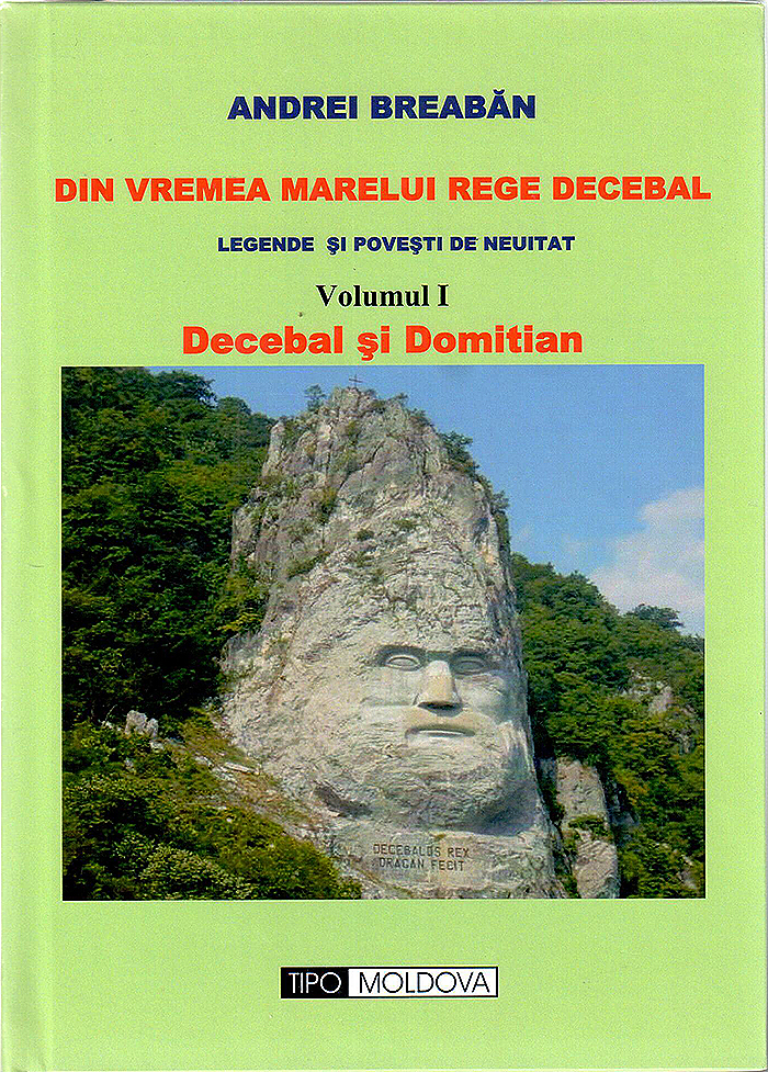 Din vremea marelui rege Decebal. Volumul I - Decebal si Domitian | Andrei Breaban