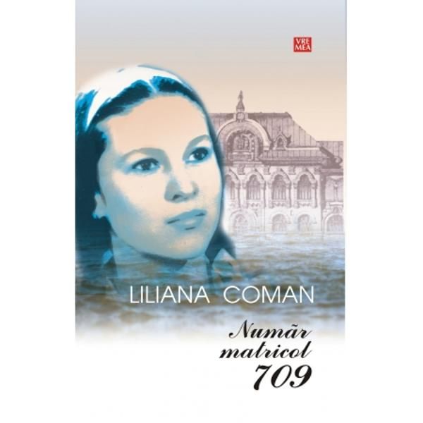 Numar matricol 709 | Liliana Coman carturesti.ro Carte
