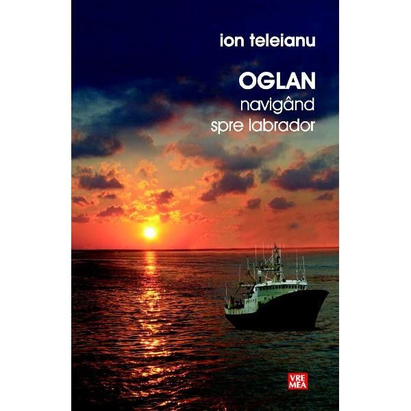 Oglan navigand spre Labrador | Ion Teleianu
