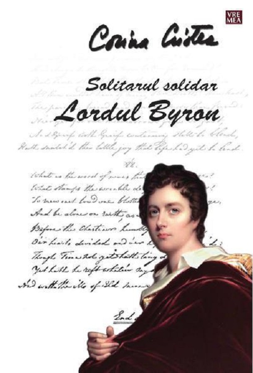 Solitarul solidar. Lordul Byron | Corina Cristea Biografii 2022