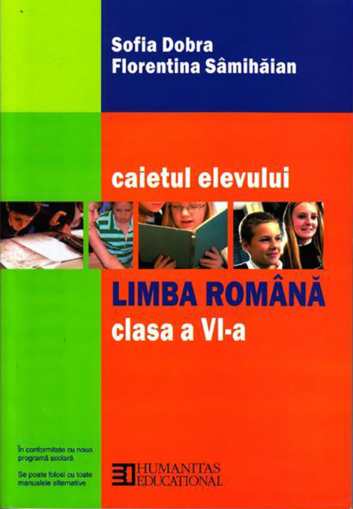 Limba si literatura romana. Caietul elevului de clasa a VI-a | Sofia Dobra, Florentina Samihaian