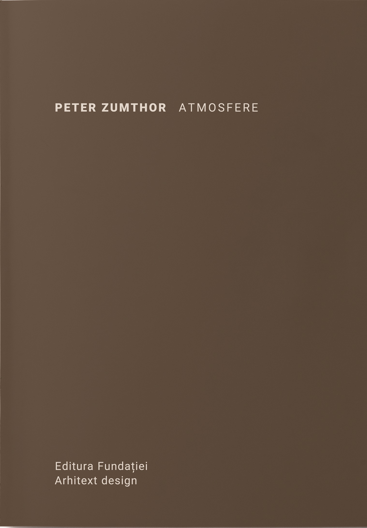 Atmosfere | Peter Zumthor carturesti.ro Arta, arhitectura