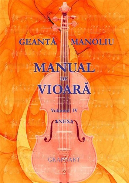 Manual de vioara. Volumul IV – Anexa | Ionel Geanta, George Manoliu Anexa