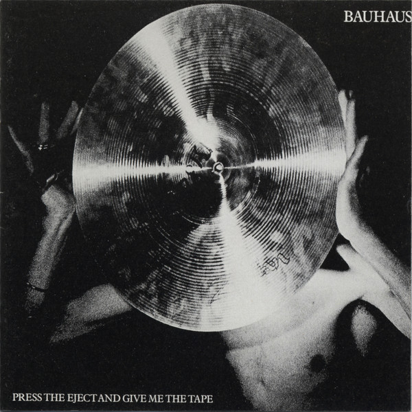 Press The Eject And Give Me The Tape | Bauhaus - 2 | YEO