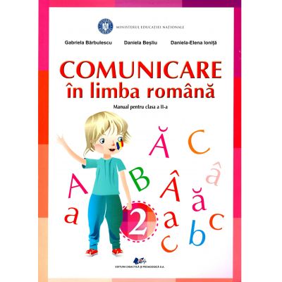 Comunicare in limba romana. Manual pentru clasa a II-a | Gabriela Barbulescu, Daniela Elena Ionita, Daniela Besliu