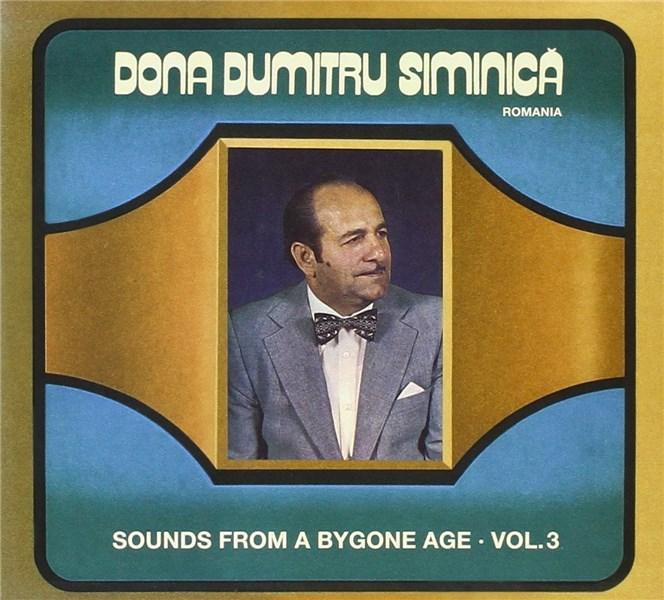 Sounds from a Bygone Age Vol.3 | Dona Dimitru Siminica