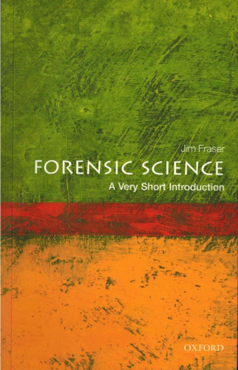 Forensic Science: A Very Short Introduction | Glasgow) Jim (University of Strathclyde Fraser