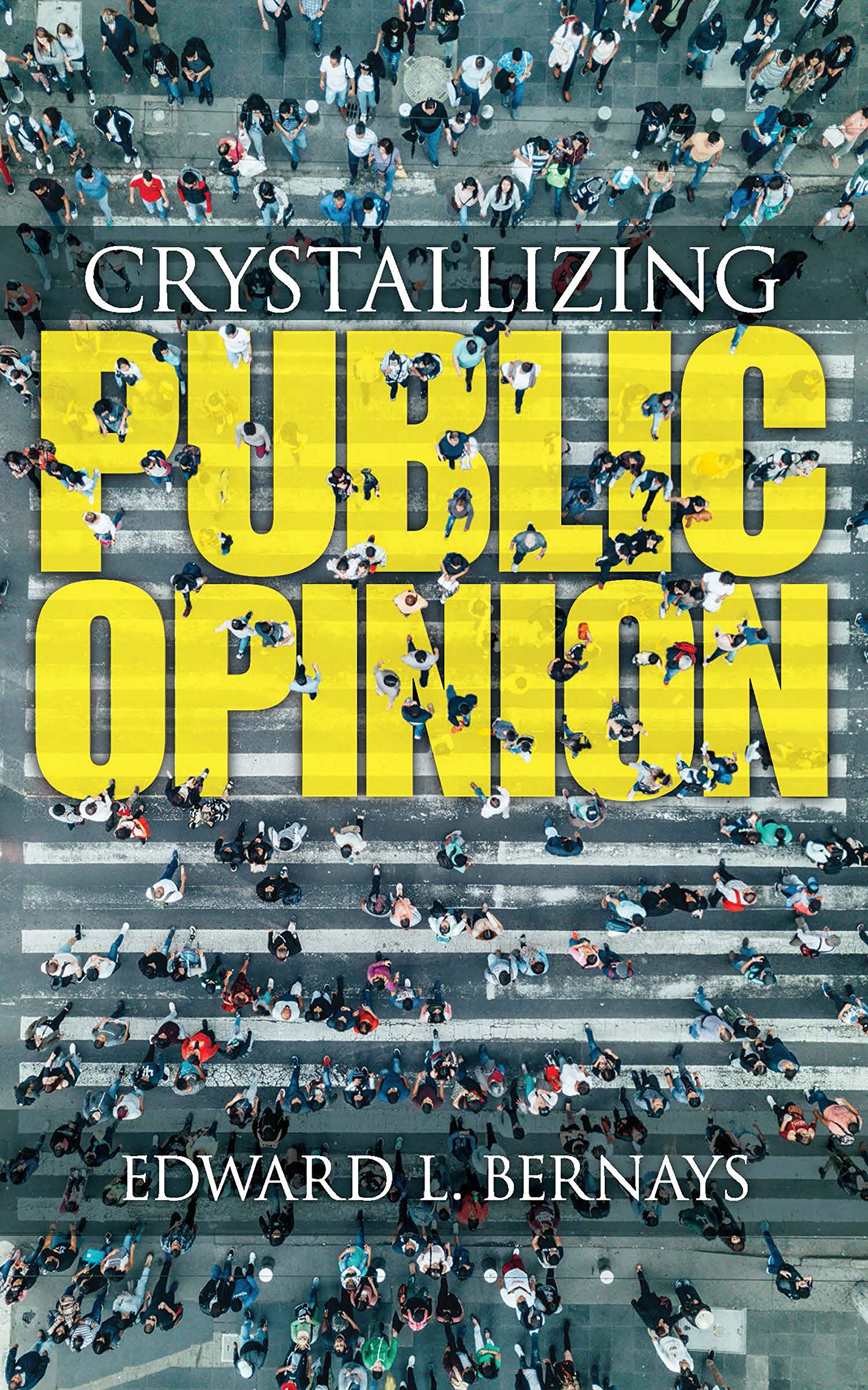 Crystallizing Public Opinion | Edward Bernays