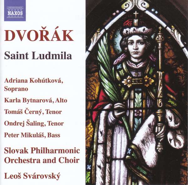 Dvorak: Saint Ludmilla | Antonin Dvorak, Leos Svarovsky, Slovak Philharmonic, Adriana Kohutkova, Karla Bytnarova, Tomas Cerny