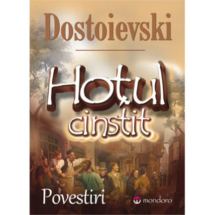 Hotul cinstit | Feodor Mihailovici Dostoievski