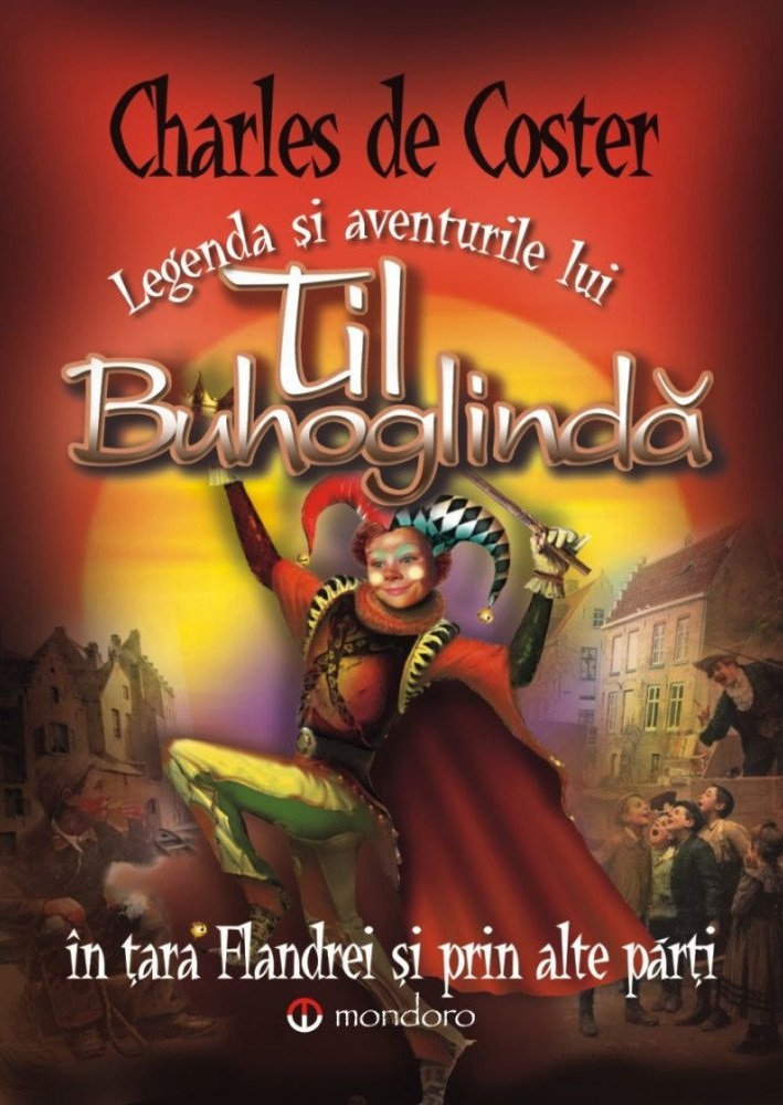 Legenda si aventurile lui Til Buhoglinda in tara Flandrei si prin alte parti | Charles De Coster carturesti.ro Carte