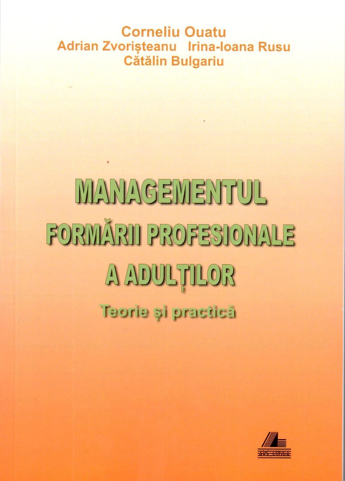 PDF Managementul formarii profesionale a adultilor | Corneliu Ouatu, Adrian Zvoristeanu, Irina-Ioana Rusu Ars Longa Business si economie