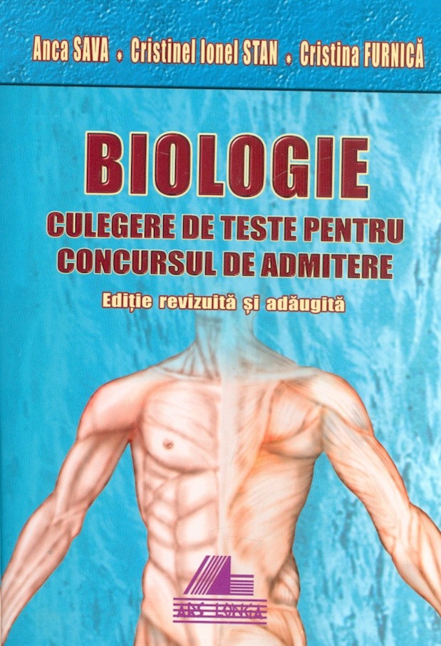 PDF Biologie. Culegere de teste pentru concursul de admitere | Anca Sava, Cristinel Ionel Stan, Cristina Furnica Ars Longa Clasa a XII-a