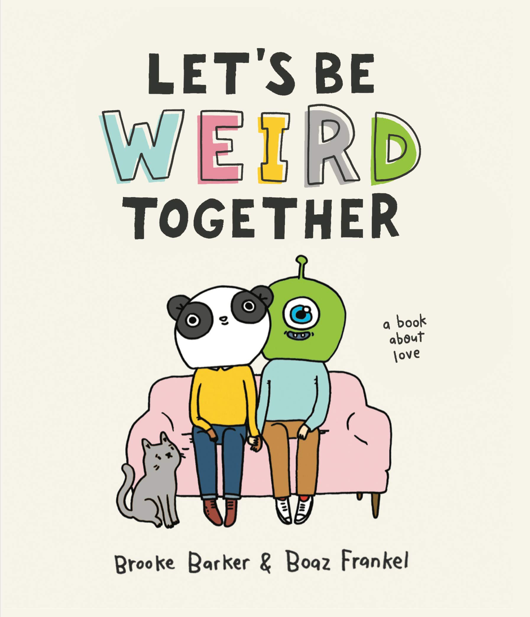 Let\'s Be Weird Together | Brooke Barker, Boaz Frankel