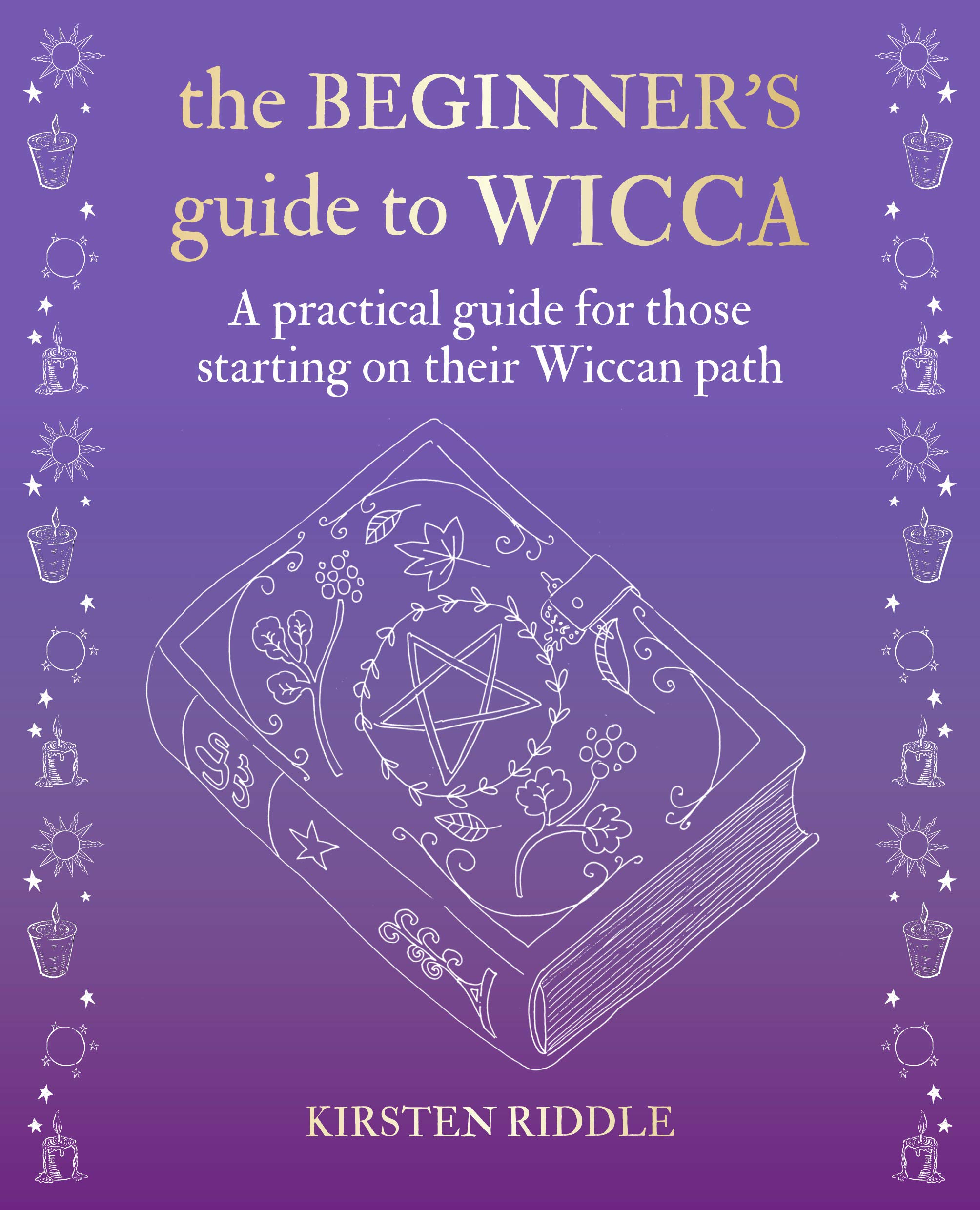 The Beginner's Guide to Wicca | Kirsten Riddle