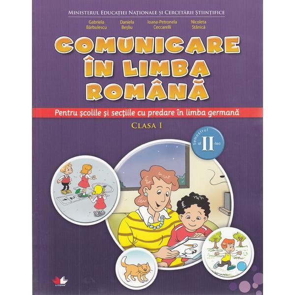 Comunicare in limba romana. Clasa I. Semestrul II-lea | Daniela Besliu, Gabriela Barbulescu, Nicoleta Stanca