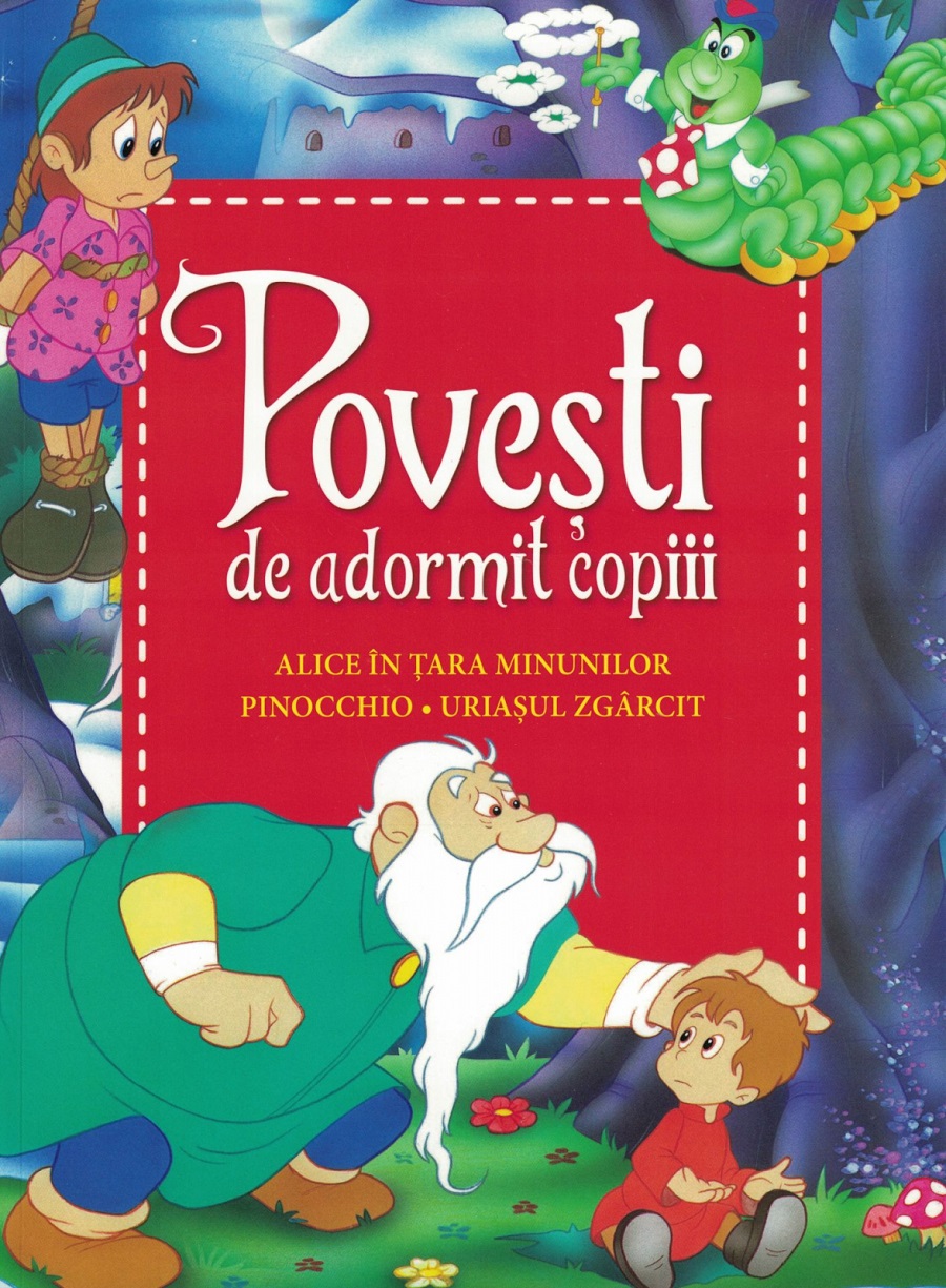Povesti de adormit copiii - Alice in Tara Minunilor, Pinocchio, Uriasul zgarcit |