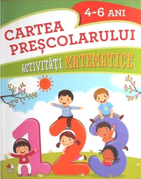 Cartea prescolarului. Activitati matematice 4-6 ani | Gabriela Barbulescu